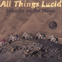 All Things Lucid : Suburbs On The Moon