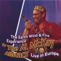 AL MCKAY ALLSTARS: The Earth Wind & Fire Experience Live In Europe