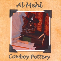 Al Mehl : Cowboy Pottery