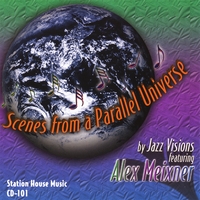JAZZ VISIONS FEATURING ALEX MEIXNER: Scenes from a Parallel Universe