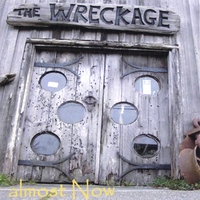 almost Now : The Wreckage