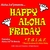ALOHA JOE & BRENDA: Happy Aloha Friday - T.G.I.A.F.