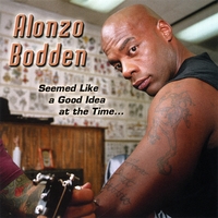 Alonzo Bodden : Seemed Like A Good Idea At the Time
