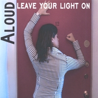 ALOUD: Leave Your Light On