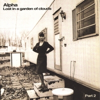 Alpha : Lost in a Garden of clouds part 2