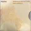 ALPHA: Without some help. Net edition.