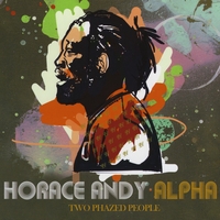 Alpha and Horace Andy : Two Phazed People