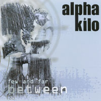 alpha kilo : few and far between