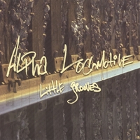 Alpha Locomotive : Little Grooves