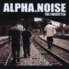 ALPHA NOISE: The Forgotten