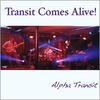 ALPHA TRANSIT: Transit Comes Alive!