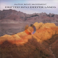 ALPHA WAVE MOVEMENT: Drifted Into Deeper Lands