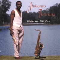 Alphonso Thomas : While We Still Can