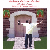 Alfred St. John's Trinidad & Tobago Steelband : Caribbean Christmas Carnival
