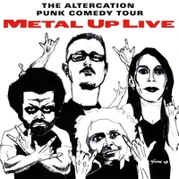 Altercation Punk Comedy Tour : Metal Up Live
