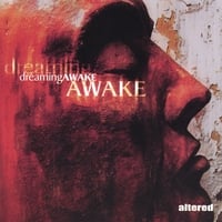 Altered : Dreaming Awake