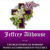 Jeffrey Althouse : Church Hymns of Worship Piano Accompaniments Volume I