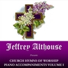Jeffrey Althouse: Church Hymns of Worship Piano Accompaniments Volume I