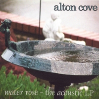 Alton Cove : Water Rose - The Acoustic LP