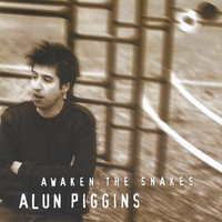 ALUN PIGGINS: Awaken the Snakes