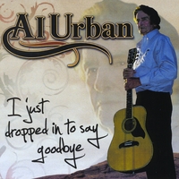 Al Urban : I Just Dropped In To Say Goodbye