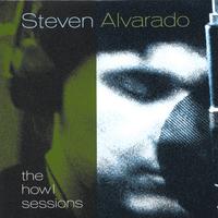 Steven Alvarado : The Howl Sessions