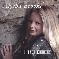 Alysha Brooke : I Talk Country