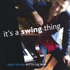 ANGUS MURRAY AND HIS BIG BAND: It's A Swing Thing