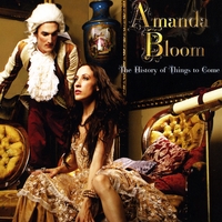 AMANDA BLOOM: The History of Things to Come