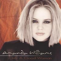 Amanda Williams : Only A Good Woman