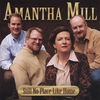 AMANTHA MILL: Still No Place Like Home