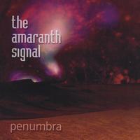 The Amaranth Signal : Penumbra