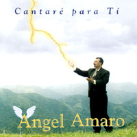 Angel Amaro : Cantare Para Ti