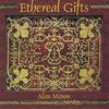 ALAN MASON: Ethereal Gifts