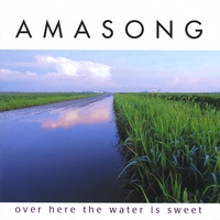 AMASONG: over here the water is sweet