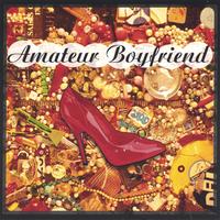 Amateur Boyfriend : Amateur Boyfriend