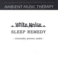Ambient Music Therapy : White Noise Sleep Remedy