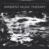 AMBIENT MUSIC THERAPY