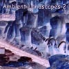 AMBIENT LANDSCAPES 2: Ambient Landscapes 2