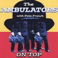 THE AMBULATORS FEATURING PETE FRENCH: On Top