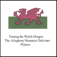 ALLEGHENY MOUNTAIN DULCIMER PLAYERS: Taming the Welsh Dragon