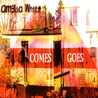 AMELIA WHITE: Comes and Goes