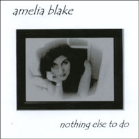 Amelia Blake : Nothing Else To Do