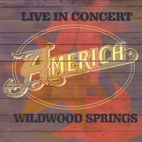 AMERICA: Live In Concert: Wildwood Springs
