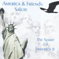 America And Friends : America And Friends Salute The Spirit Of America II