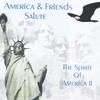 AMERICA AND FRIENDS: America And Friends Salute The Spirit Of America II