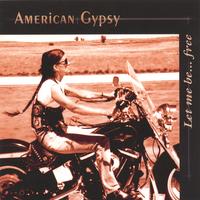 American Gypsy : Let Me Be...free