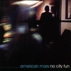 AMERICAN MARS: No City Fun