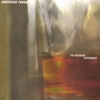 American Trash : The Bourbon Experiment