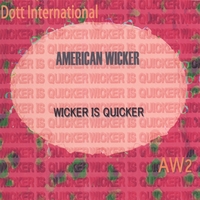 AMERICAN WICKER: Wicker Is Quicker (AW2)